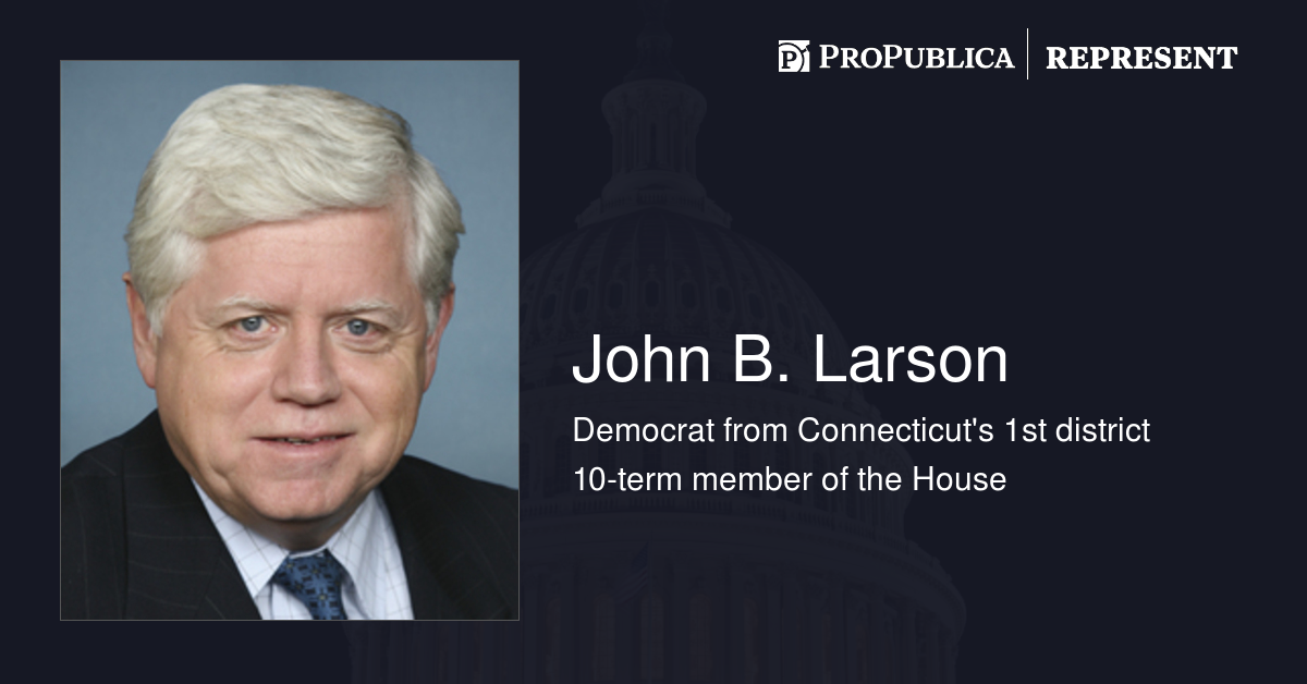 John B. Larson (D-Conn.) | Represent | ProPublica