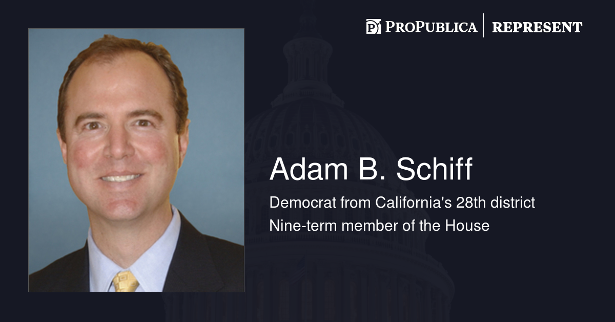 Adam B. Schiff (D-Calif.) | Represent | ProPublica